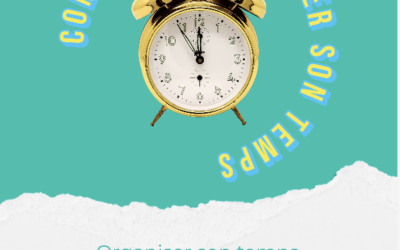 Organiser son temps pour mieux travailler